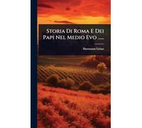 Storia Di Roma E Dei Papi Nel Medio Evo ......