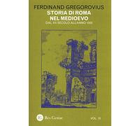 Storia di Roma nel Medioevo. Dal XII secolo all'anno 1305 (Vol. 3)