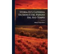 Storia Di S. Caterina Da Siena E Del Papato Del Suo Tempo