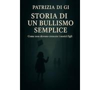 Storia di un bullismo semplice: Come non devono crescere i nostri figli