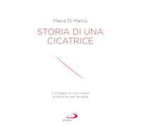 Storia di una cicatrice. Il coraggio di una madre, la forza di una famiglia (Le vele)