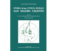STORIA DI UNA CIVILTA RURALE San Mauro Cilento:: CANTI E PROVERBI DELLA TRADIZIONE ORALE: Vol. 3