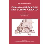 STORIA DI UNA CIVILTA RURALE San Mauro Cilento:: TRADIZIONI POPOLARI: Vol. 2