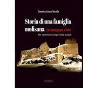 STORIA DI UNA FAMIGLIA MOLISANA: Da Castropignano a Torino - Un cammino lungo molti secoli