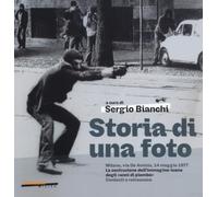 Storia di una foto. Milano, via De Amicis, 14 maggio 1977. La costruzione dell'immagine icona degli «anni di piombo». Contesti e retroscena (Settanta Milieu)