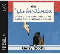 Storia di una gabbianella e del gatto che le insegnò a volare letto da Gerry Scotti. Audiolibro. CD Audio formato MP3
