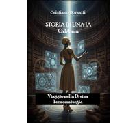 Storia di una IA OrIAnna: Viaggio nella Divina Tecnomaturgia