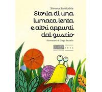 Storia di una lumaca lenta e altri appunti dal guscio