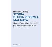 Storia di una riforma mai nata. Quarant'anni di vani tentativi per rinnovare le istituzioni (Varia)