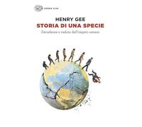 Storia di una specie. Decadenza e caduta dell'impero umano (Opera viva)