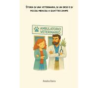 STORIA DI UNA VETERINARIA, DI UN ORSO E DI PICCOLI MIRACOLI A QUATTRO ZAMPE
