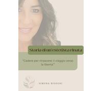 STORIA DI UN'ESTETISTA RINATA: Cadere per rinascere: il viaggio verso la libertà