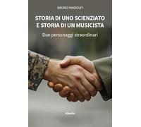 Storia di uno scienziato e storia di un musicista. Due personaggi straordinari (Nuove voci. Strade)