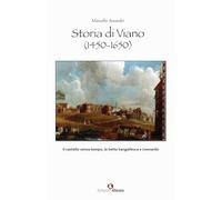 Storia di Viano (1450-1650). Il castello senza tempo, la Setta Sangallesca e Leonardo (De ortibus et occasibus)