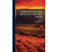 Storia D'italia Del Medio-Evo Di Carlo Troya