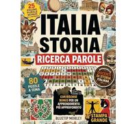 Storia d'Italia - ricerca parole: 80 Crucipuzzle per Viaggiare nel Tempo dai Romani al Rinascimento fino all'Età Moderna - Stampa a Caratteri Grandi (Parole Intrecciate)
