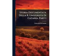 Storia Documentata Della R. Università Di Catania, Part 1
