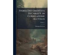 Storia Documentata Di Carlo V. in Correlazione All'italia