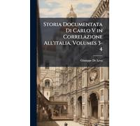 Storia Documentata Di Carlo V in Correlazione All'italia, Volumes 3-4
