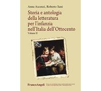 Storia e antologia della letteratura per l'infanzia nell'Italia dell'Ottocento (Vol. 2) (Storia istituz. educat. letter. infanzia)