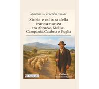 Storia e cultura della transumanza tra Abruzzo, Molise, Campania, Calabria e Puglia