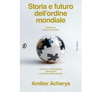Storia e futuro dell'ordine mondiale. Perché la civiltà globale sopravvivrà al declino dell'occidente (Le terre)
