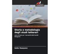 Storia e metodologia degli studi letterari: Libro di testo per i laureandi delle facoltà filologiche