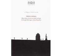 Storia e mistero. Una chiave di accesso alla teologia di Joseph Ratzinger e Jean Danielou