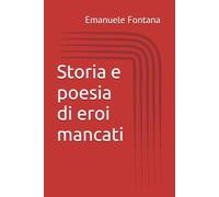 Storia e poesia di eroi mancati