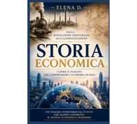 Storia Economica ...Senza Paura!: Come l’economia ha cambiato il mondo nel corso dei secoli