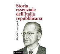 Storia essenziale dell'Italia repubblicana (Universale paperbacks Il Mulino)