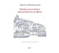 STORIA FANTASTICA DELLO SHTETL DI BELZ (Collana Ebraica Scintille - Nizozot)