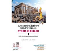 Storia in chiaro. Per le Scuole superiori. Con e-book. Con espansione online. Dalla Preistoria a Roma repubblicana (Vol. 1)