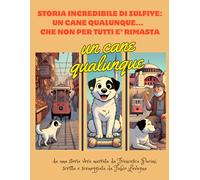 STORIA INCREDIBILE DI ZULFIYE: UN CANE QUALUNQUE... CHE NON PER TUTTI E’ RIMASTA un cane qualunque