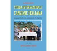 Storia internazionale della canzone italiana: Giuseppe Cioffi e le audizioni di Piedigrotta (1940-1960): raccolta di testimonianze e documenti di prima mano