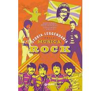 Storia leggendaria della musica rock. Ediz. ampliata