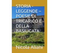 STORIA - LEGGENDE - POESIE DI TRICARICO E DELLA BASILICATA
