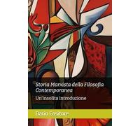 Storia Marxista della Filosofia Contemporanea: Un'insolita introduzione