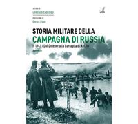 Storia militare della campagna di Russia. Il 1941. Dal Dnieper alla Battaglia di Natale (Storica)