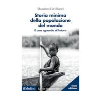 Storia minima della popolazione del mondo. E uno sguardo al futuro. Nuova ediz. (Le vie della civiltà)