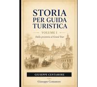 Storia per guida turistica Dalla preistoria all’Italia contemporanea: epoche, luoghi, civiltà, città e memoria: Cronologie, schemi, quiz commentati e ... metodo, quiz commentati e casi guidati)