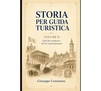 Storia per guida turistica Volume II - Dall’età napoleonica all’Italia contemporanea Memoria, orale guidato, simulazioni finali e appendici (Manuali ... metodo, quiz commentati e casi guidati)