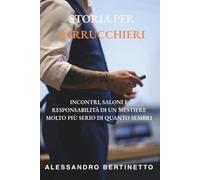 Storia per Parrucchieri: Incontri, saloni e responsabilità di un mestiere molto più serio di quanto sembri.