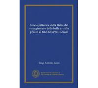 Storia pittorica della Italia dal risorgimento delle belle arti fin presso al finé del XVIII secolo (v. 5)