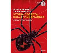 Storia segreta della 'ndrangheta. Una lunga e oscura vicenda di sangue e potere (1860-2018) (Oscar storia)