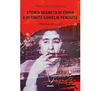 Storia segreta di Emma e di tante camelie perdute (Nuove voci. Tracce)
