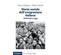 Storia sociale dell'emigrazione italiana. Dall'Unità a oggi (Le vie della civiltà)
