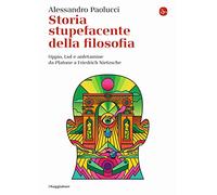 Storia stupefacente della filosofia. Oppio, Lsd e anfetamine da Platone a Friedrich Nietzsche (La piccola cultura)