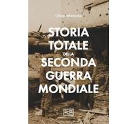 Storia totale della seconda guerra mondiale (Le guerre)