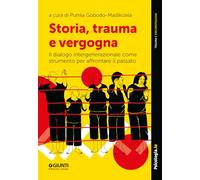 Storia, trauma e vergogna. Il dialogo intergenerazionale come strumento per affrontare il passato (Trauma e psicopatologia)